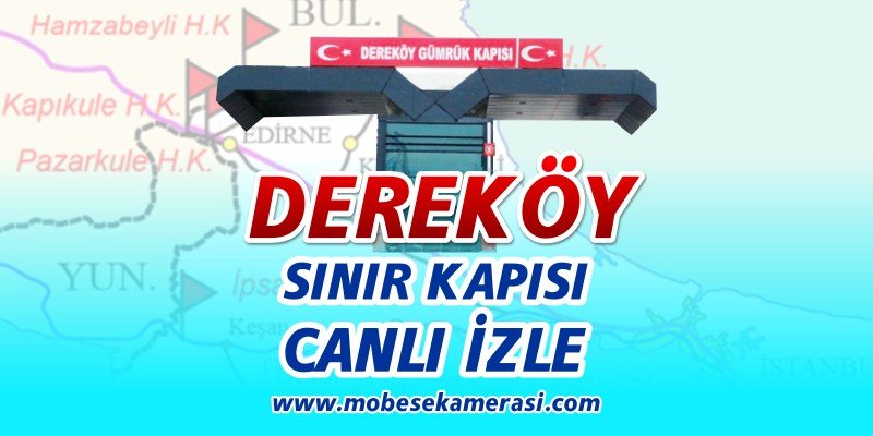 Dereköy Sınır Kapısı Canli Kamera 2023 izle
