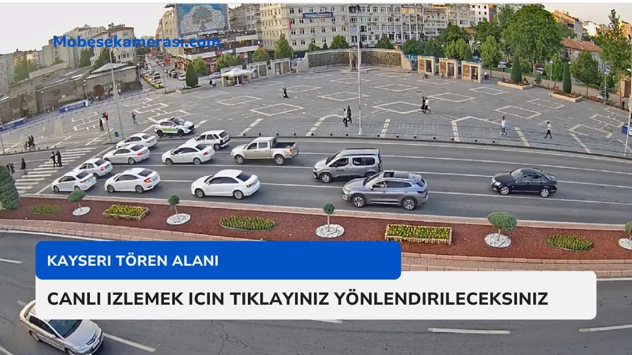 Kayseri Tören Alanı Mobese Canlı izle