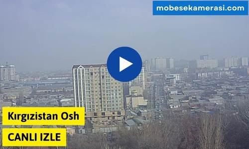 Kırgızistan Osh Canlı Kamera izle