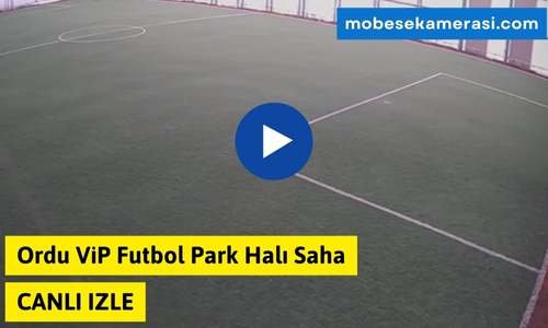Ordu ViP Futbol Park Halı Saha Canlı Kamera izle