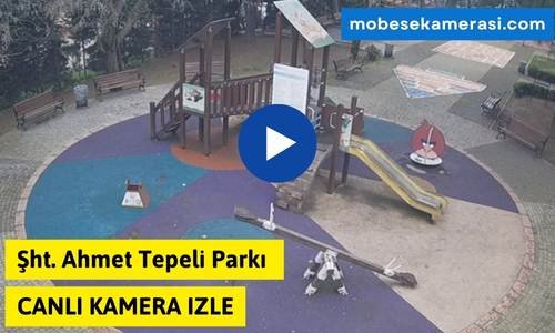 Şht. Ahmet Tepeli Parkı Canlı Mobese izle