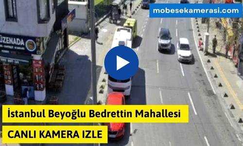 İstanbul Beyoğlu Bedrettin Mahallesi Canlı Mobese izle
