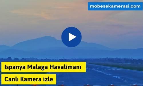 Ispanya Malaga Havalimanı Canli Kamera izle