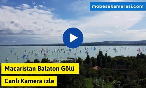 Macaristan Balaton Gölü Canli Kamera izle