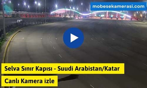 Selva Sınır Kapısı Canlı Kamera izle-Suudi Arabistan/Katar