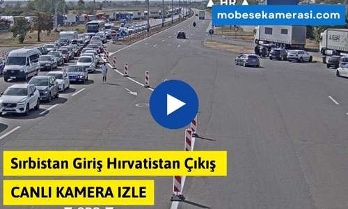 Sırbistan Giriş Hırvatistan Çıkış Sınır Kapısı Canlı izle