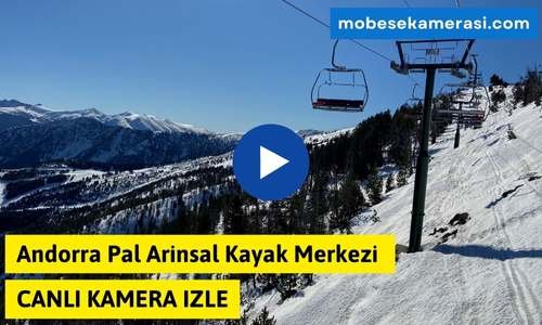 Andorra Pal Arinsal Kayak Merkezi Canlı Kamera izle