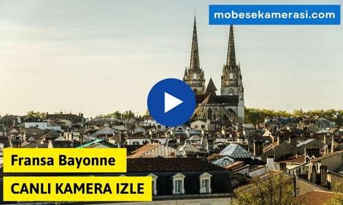 Fransa Bayonne Canlı Kamera izle