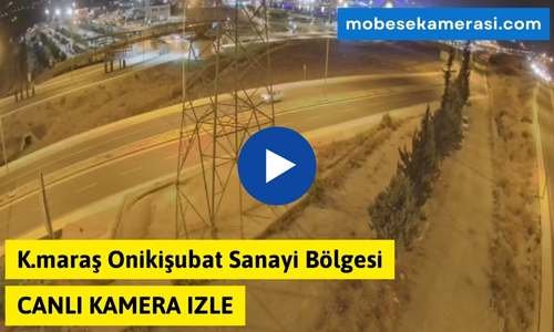 Kahramanmaraş Onikişubat Sanayi Bölgesi Canlı Kamera izle