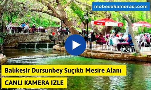 Balıkesir Dursunbey Suçıktı Mesire Alanı Canlı Mobese izle