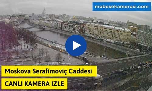 Moskova Serafimoviç Caddesi Canlı Kamera izle