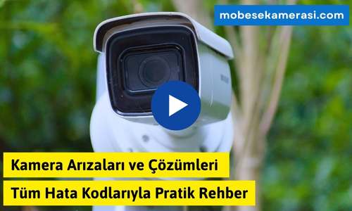 Kamera Arızaları ve Çözümleri – Tüm Hata Kodlarıyla Pratik Rehber