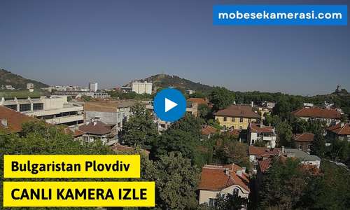 Bulgaristan Plovdiv Canli Kamera izle