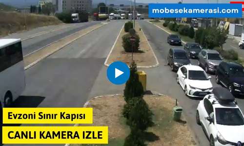 Evzoni Sınır Kapısı Canlı Kamera izle