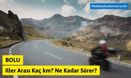 Bolu Bilecik Arası Kaç km? Ne Kadar Sürer?