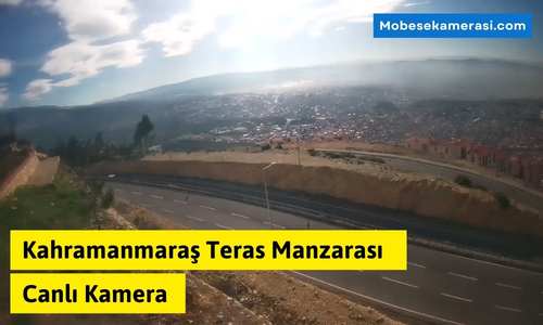 Kahramanmaraş Teras Manzarası Canlı Kamera izle
