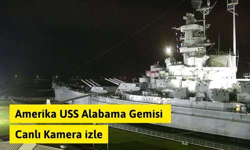 Amerika USS Alabama Gemisi Canlı Kamera izle